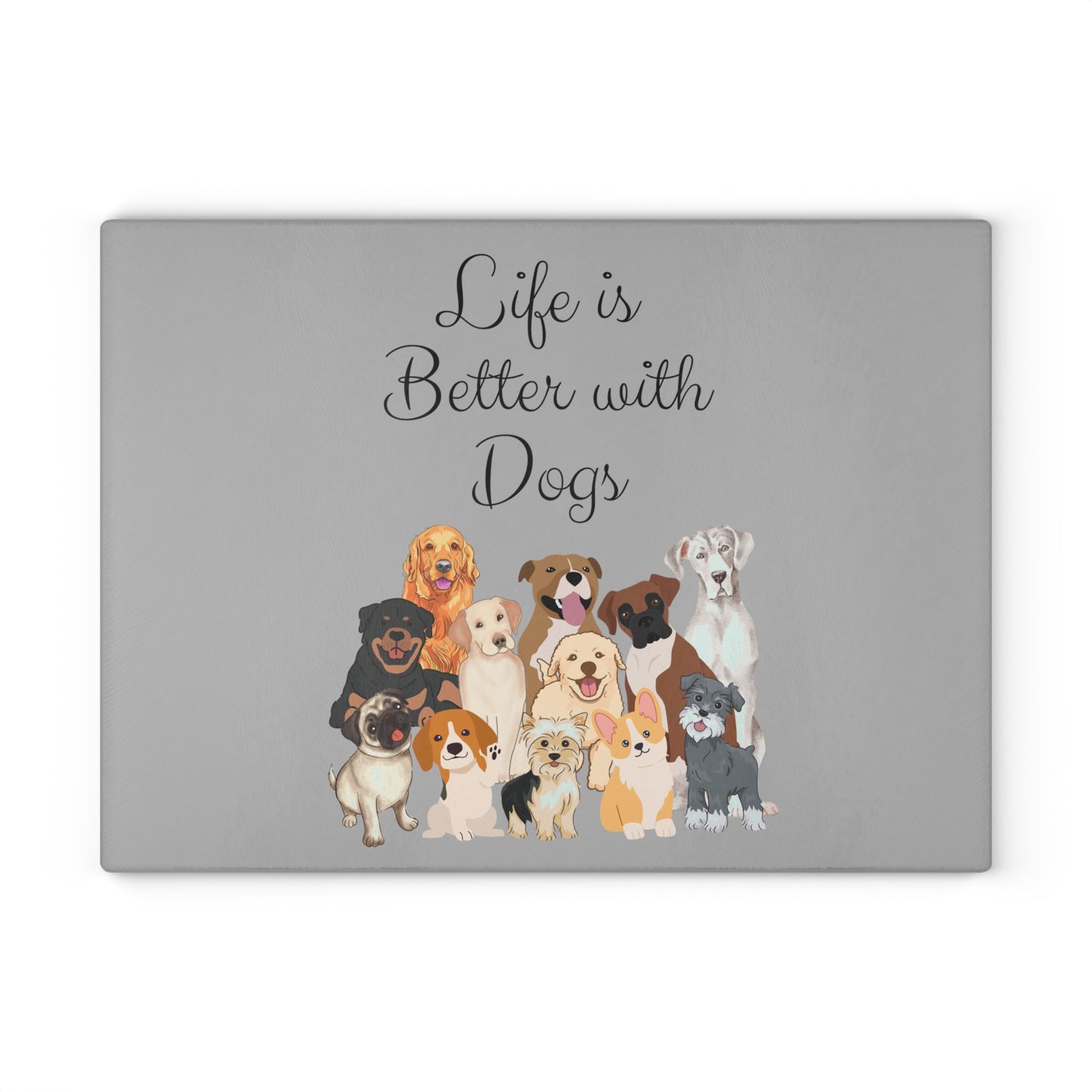 Life is Better with Dogs Glass Cutting Board