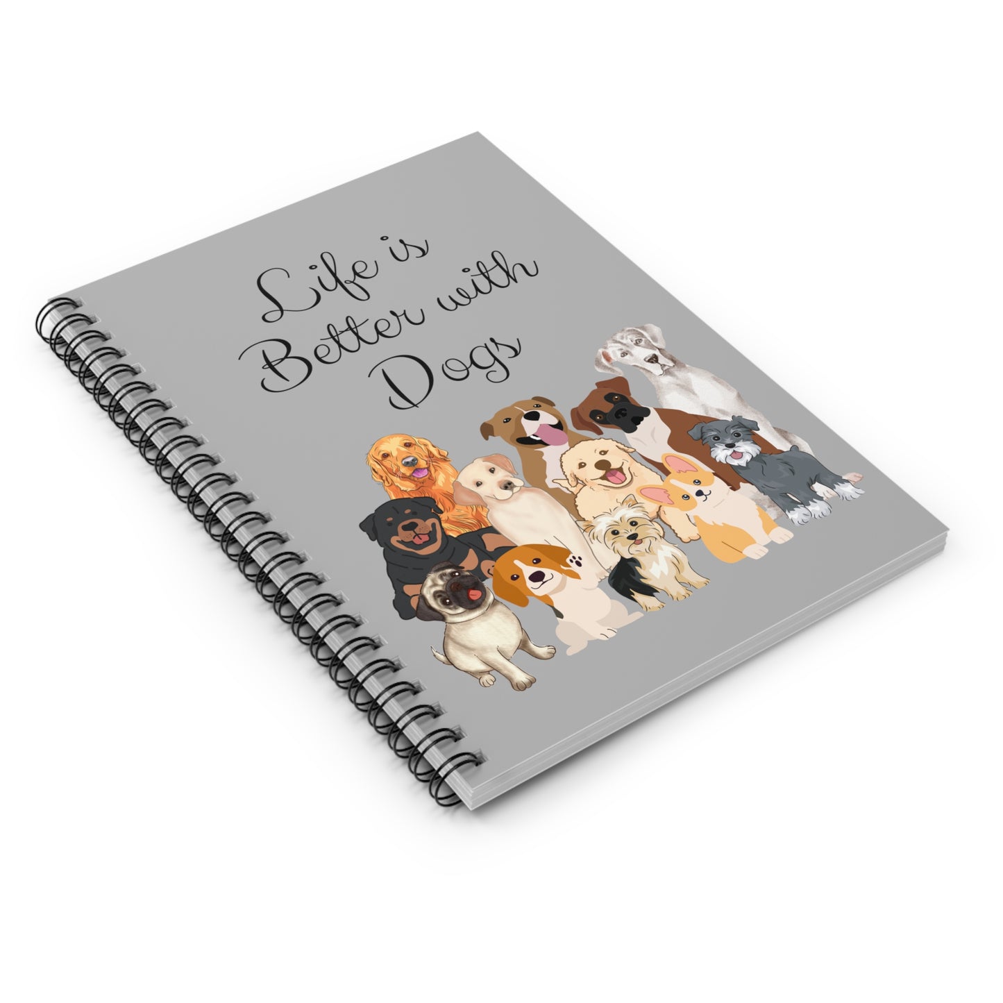 Life is Better is Dogs Spiral Notebook - Ruled Line