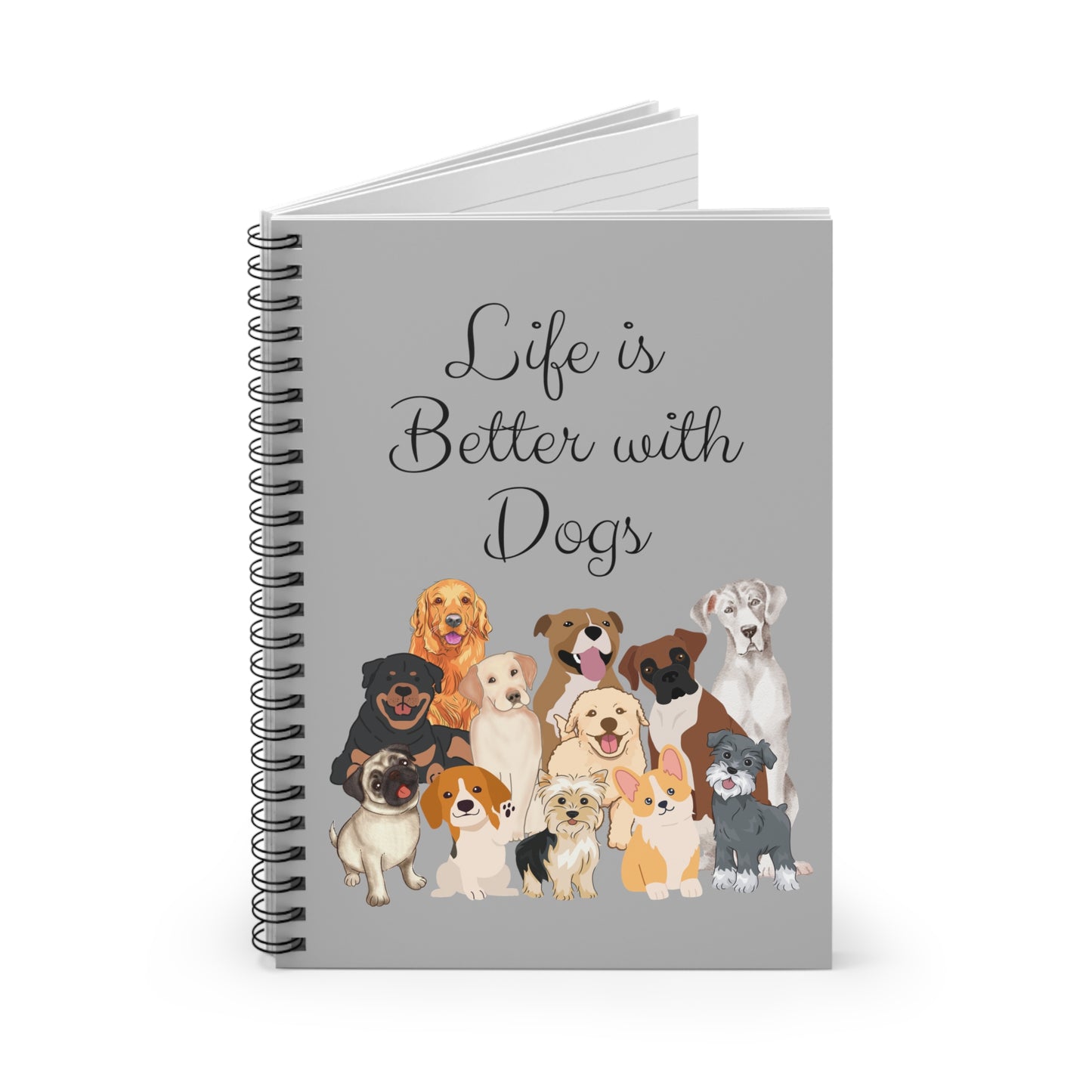 Life is Better is Dogs Spiral Notebook - Ruled Line
