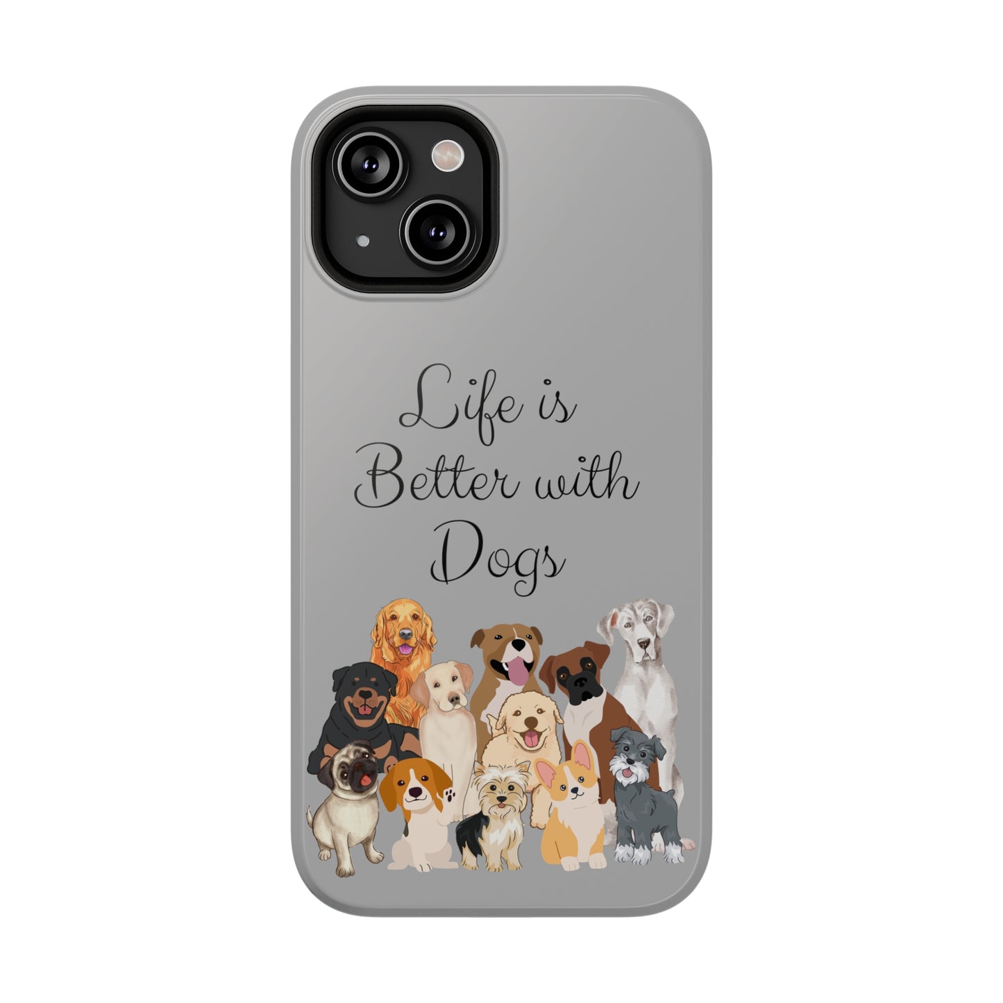 Life is Better with Dogs Impact-Resistant Phone Cases