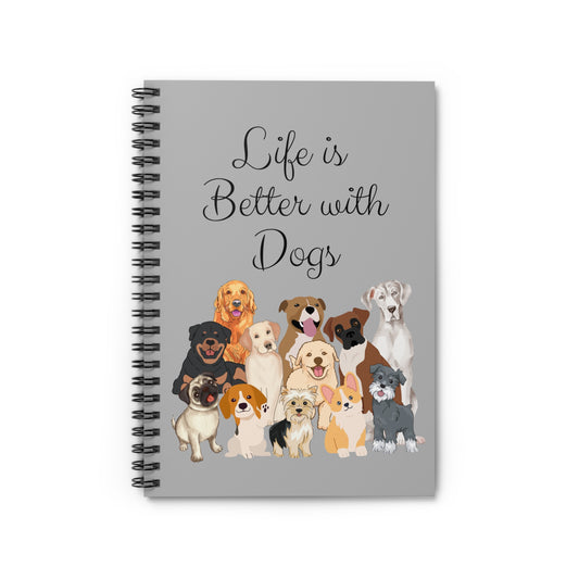 Life is Better is Dogs Spiral Notebook - Ruled Line