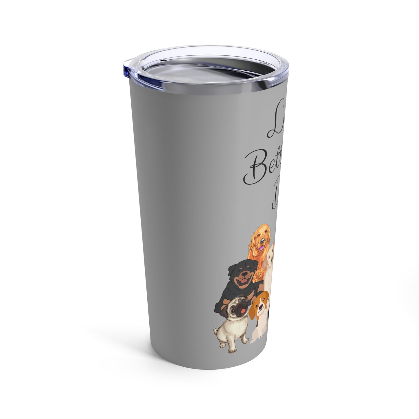 Life is Better with Dogs Tumbler 20oz