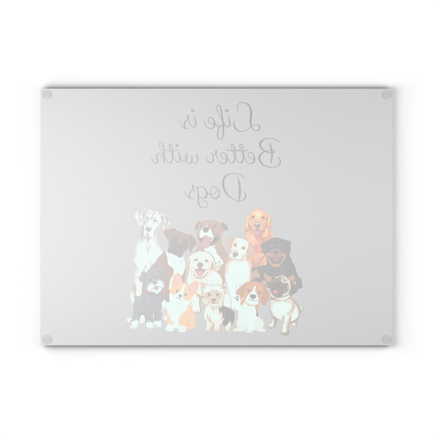 Life is Better with Dogs Glass Cutting Board